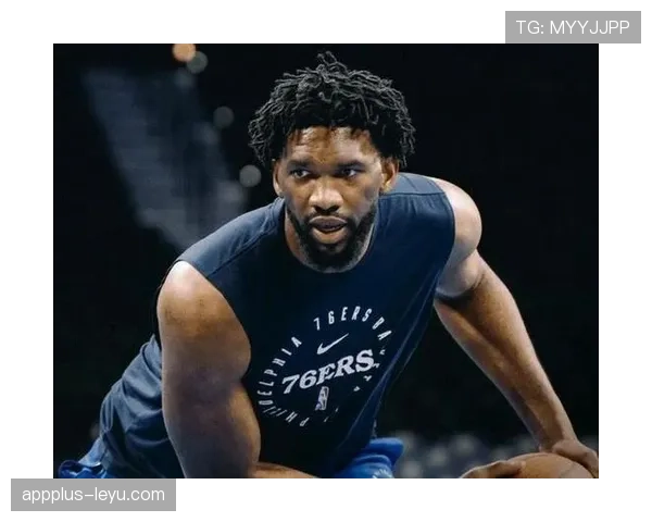 恩比德低位单打效率提升，主导76人内线攻防体系